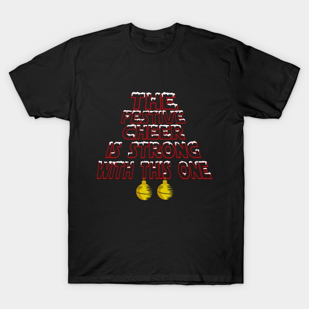 Festive Cheers Is Strong With This One T-Shirt by sithlorddesigns